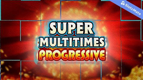 Super Multitimes Progressive Slot 2023 .